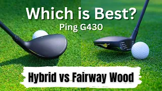 Do I Need A Hybrid or Fairway Wood? | Ping G430 | Which Is Best? | Comparison