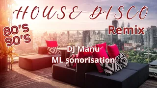 HOUSE DISCO REMIX ( 80's/90's). ML sonorisation dj manu .