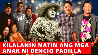 KILALANIN ANG MGA ANAK NI DENCIO PADILLA