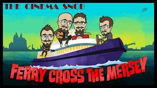 Ferry Cross the Mersey - The Cinema Snob