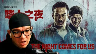 THE NIGHT COMES FOR US (2018) : MOVIE REACTION | FIRST TIME WATCHING | REACTION & COMMENTARY | CRAZY