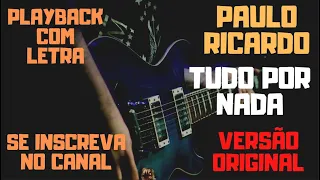 Paulo Ricardo - Tudo por nada - playback/karaokê com letra (versão original)