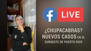 Facebook Live: ¿Chupacabras? Nuevos casos en el suroeste de Puerto Rico - 1 de septiembre de 2021