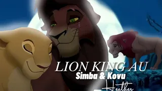 LION KING AU /☯︎ 𝐻𝐸𝐴𝑇𝐻𝐸𝑅 ☯︎ MV