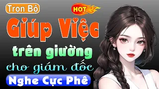 15 Phút Nghe Kể Chuyện Ngủ Ngon - Giúp Việc Trên Giường Cho Giám Đốc - Full Truyện Ngắn Thầm Kín