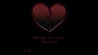 Seth Sad - Sans Coeur Slowed SW