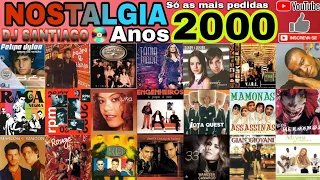 NOSTALGIA ANOS 2000 - SÓ AS MAIS PEDIDAS DO DJ SANTIAGO 2023