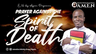 PRAYER AGAINST THE SPIRIT OF DEATH || E NO DEY AGAIN PROGRAMME || REV FR EJIKE MBAKA || 07-02-2024