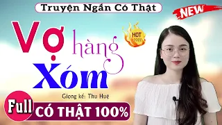 [ Full Trọn Bộ] Truyện tâm sự có thật 100% - Vợ Hàng Xóm - 15 Phút Nghe #thuhue Kể Chuyện Ngủ Ngon