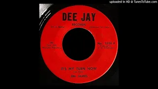 Jim James - It's My Turn Now - Dee Jay 45 (Okla)