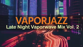 Late Night Jazz Mix Vol. 2 | Relaxing study music | Smooth jazz vaporwave