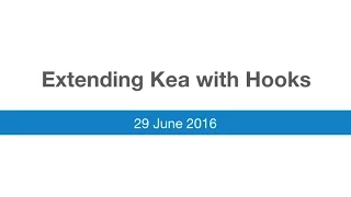 Webinar: Extending Kea with Hooks