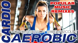 Popular Music Remixes for Aerobic & Cardio Dance Hits Session  & Workout 128bpm / 32count