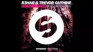 R3hab & Trevor Guthrie - Soundwave (Blastsize Remix) // SPINNIN RECORDS