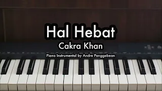 Hal Hebat - Cakra Khan | Piano Karaoke by Andre Panggabean