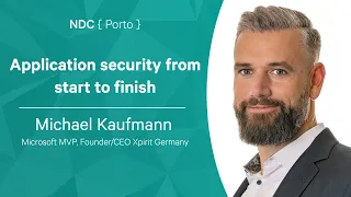 Application security from start to finish - Michael Kaufmann - NDC Porto 2022