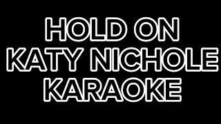 Hold On Katy Nichole Karoke