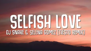 DJ Snake & Selena Gomez - Selfish Love (Lyrics) Tiësto Remix