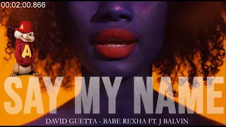 Say My Name (LYRICS) - David Guetta, Bebe Rexha & J Balvin (CHIPMUNK)