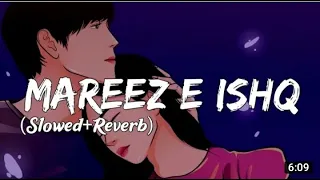 Mareez - E - Ishq [Slowed+Reverb] - Arijit Singh | talab hai tu tu hai nasha | Blue wine music ind