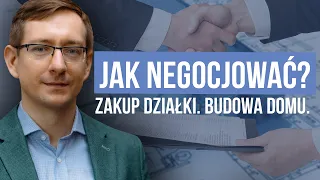 Jak negocjować? Zakup działki. Budowa domu.