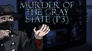 Murder of the Gray State (P3)