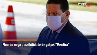 Mourão nega possibilidade de golpe: "Mentira"