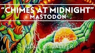 Mastodon - Chimes At Midnight [Audio Visualizer]