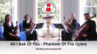 All I Ask Of You (Phantom Of The Opera) Wedding String Quartet