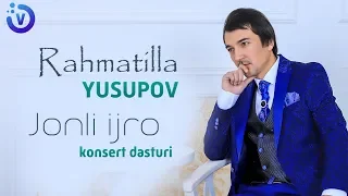 Rahmatillo Yusupov - Jonli ijro konsert dasturi 2018