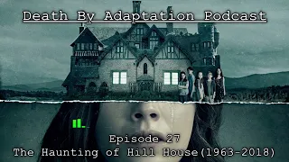 The Haunting of Hill House (1963-2018) BOOK VS FILM | Episode 27: Death By Adaptation Podcast