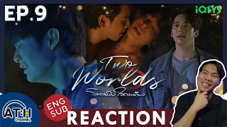 (ENG AUTO) REACTION + RECAP | EP.9 | Two Worlds | โลกสองใบ ใจดวงเดียว | ATHCHANNEL