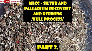 Full process Silver and Palladium recovery from MLCC (Part 2) Multilayer ceramic capacitors refining
