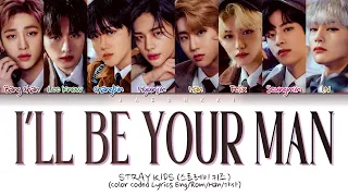 Stray Kids - I'll Be Your Man (Original By: BTOB) Lyrics (Color Coded Lyrics Eng/Rom/Han/가사)