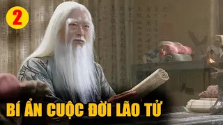 Bài 2: Bí ẩn cuộc đời Lão Tử - Vạn vật giác ngộ