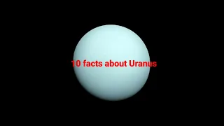 Ten Interesting Facts About Uranus