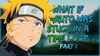Reload | What If Naruto was Stuck in a Time Loop | Part 1