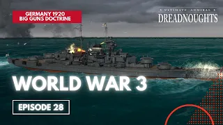 World War 3 - Germany 1920 Big Guns Episode 28 - Ultimate Admiral Dreadnoughts