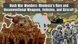 Bush War Wonders : Rhodesia's Rare and Unique Weapons, Vehicles & Aircraft.