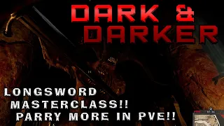 Dark and Darker Longsword Masterclass | How to Parry More Attacks in PvE!!