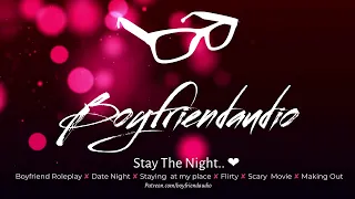 Stay The Night.. [Boyfriend Roleplay][Flirty][Date Night][My Place] ASMR