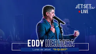 EDDY HERRERA (EN VIVO) - JET SET CLUB (11-12-17)