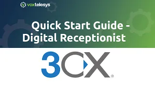 3CX Quick Start Guide - Add Digital Receptionist