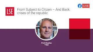 From Subject to Citizen – And Back: crises of the republic | LSE Online Event