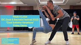 Paulo e Luiza—DC Zouk & Bachata Festival 2023"Cool Soltinho Variations" Friday Demo