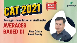 Averages Based DI | Averages - Foundation of Arithmetic | Quant | CAT 2021 | Vikas Dahiya | Gradeup