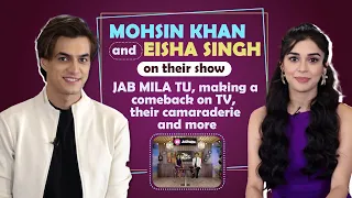 Mohsin Khan & Eisha Singh On Jab Mila Tu, Comeback On TV, Camaraderie & More