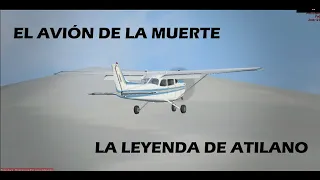 "El avión de la muerte" ¿Como pasó? - La leyenda de de Atilano Escandón