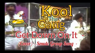 Get Down On It - Kool & the Gang - Cover (Smule Group Song)