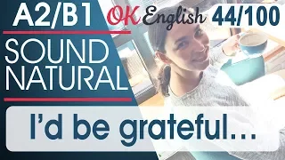 44/100 I’d be grateful… - Я был бы благодарен 🇺🇸 Разговорный английский язык | OK English